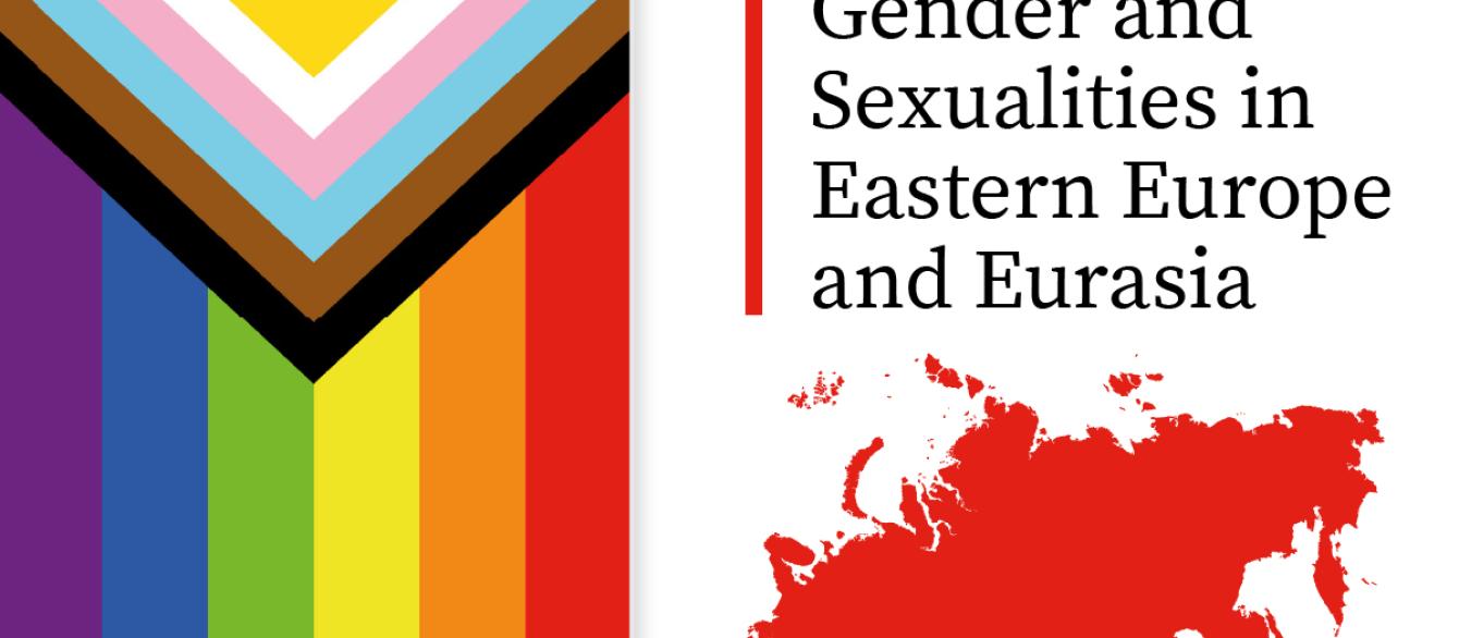 Queer Focus: Gender and Sexualities in Eastern Europe and Eurasia