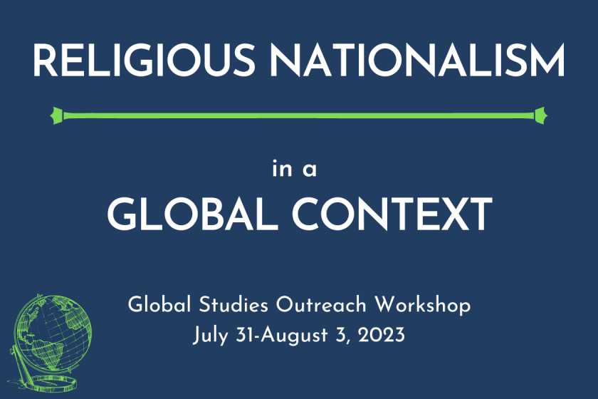 Religious Nationalism in a Global Context: Global Studies Outreach WOrkshop, July 31-August 3, 2023
