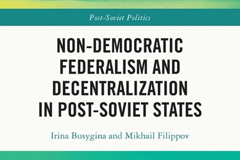 a book cover" Non-Democratic Federalism and Decentralization in Post-Soviet States"